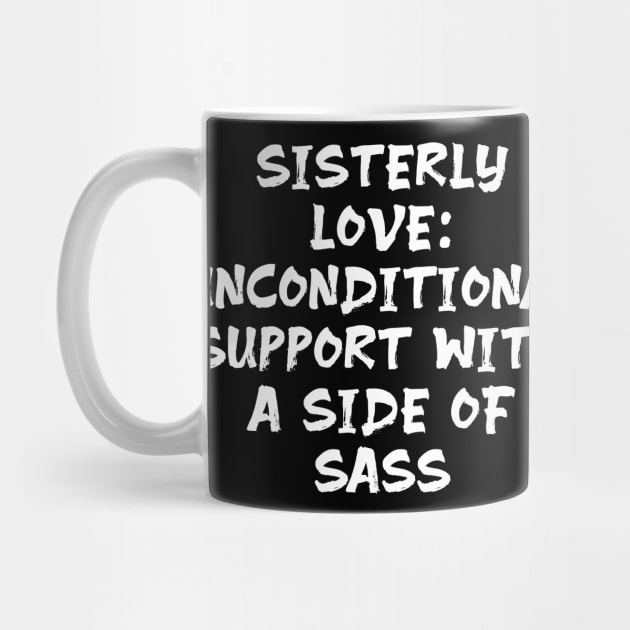 Sisterly Love: Unconditional Support with a Side of Sass funny sister humor by Spaceboyishere